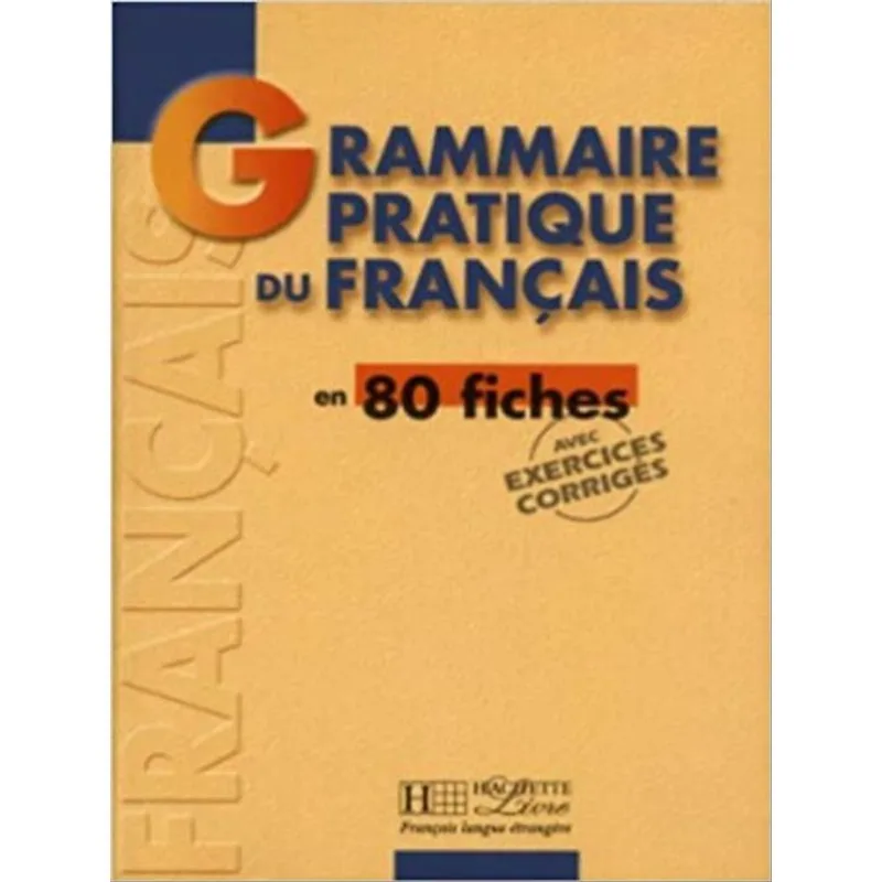 GRAMMAIRE PRATIQUE DU FRANCES - 80 FICHES