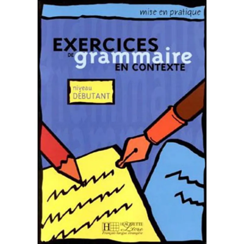 EXERCICES DE GRAMMAIRE EN CONTEXTE - DEBUTANT - LIVRE DE L'ELEVE