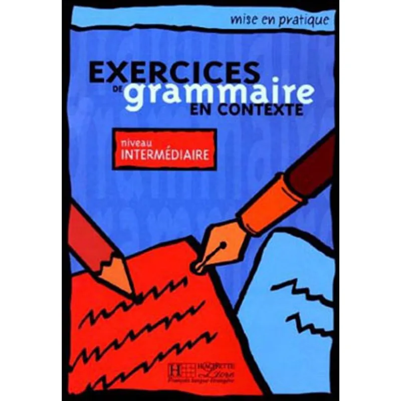 EXERCICES DE GRAMMAIRE EN CONTEXTE - INTERMEDIAIRE - LIVRE DE L'ELEVE