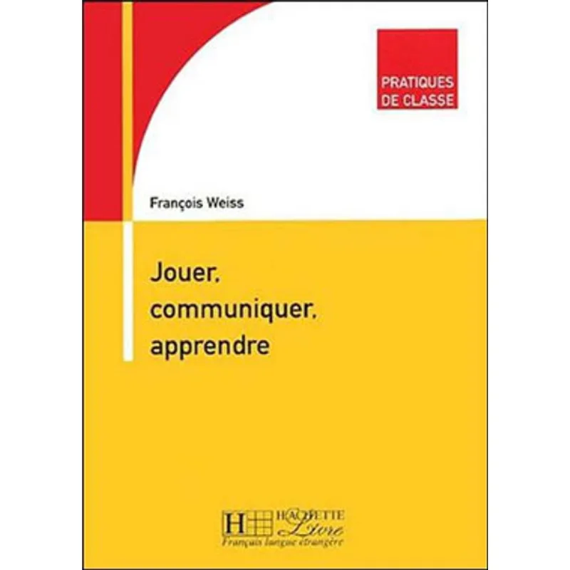 PRATIQUES DE CLASSE - JOUER, COMMUNIQUER, APPRENDRE