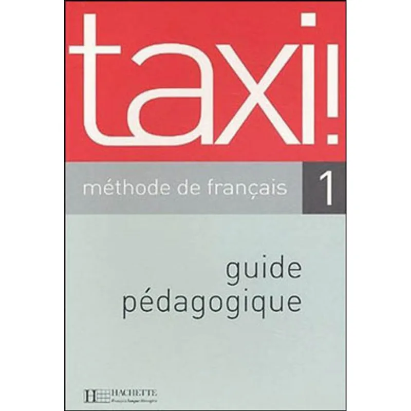 TAXI! METHODE DE FRANCAIS 1 - GUIDE PEDAGOGIQUE