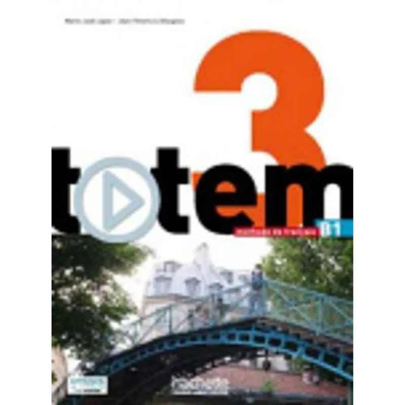 TOTEM 3 B1 - LIVRE DE L'ELEVE + DVD-ROM + MANUEL NUMERIQUE ENRICHI POUR L'APPRENANT