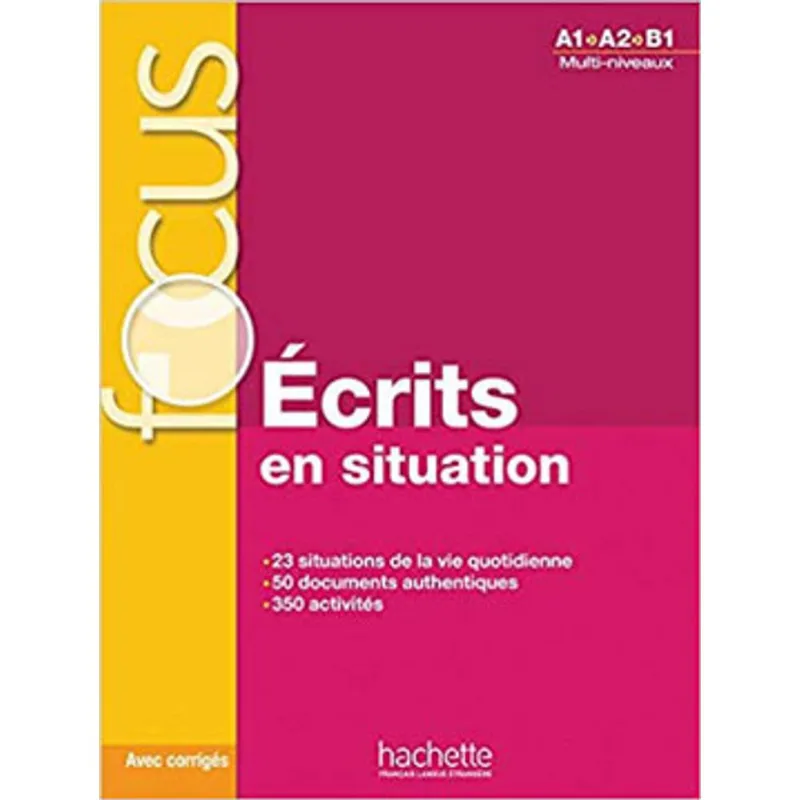 FOCUS - ÉCRITS EN SITUATIONS + CORRIGÉS
