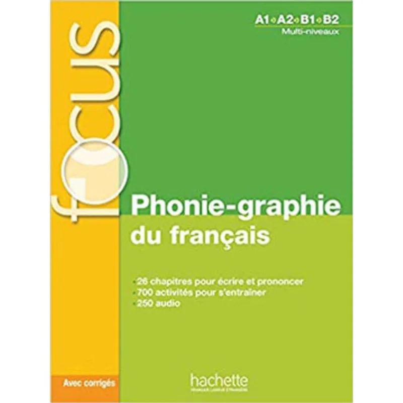 FOCUS - PHONIE-GRAPHIE DU FRANÇAIS + CD AUDIO MP3 + CORRIGÉS