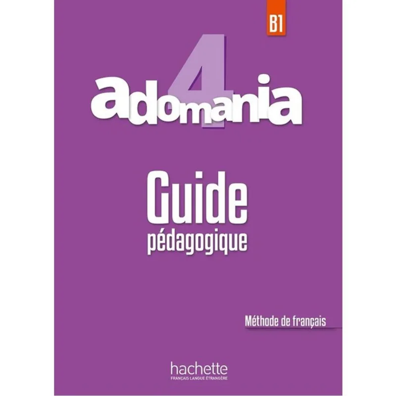 ADOMANIA 4 - GUIDE PÉDAGOGIQUE (B1)