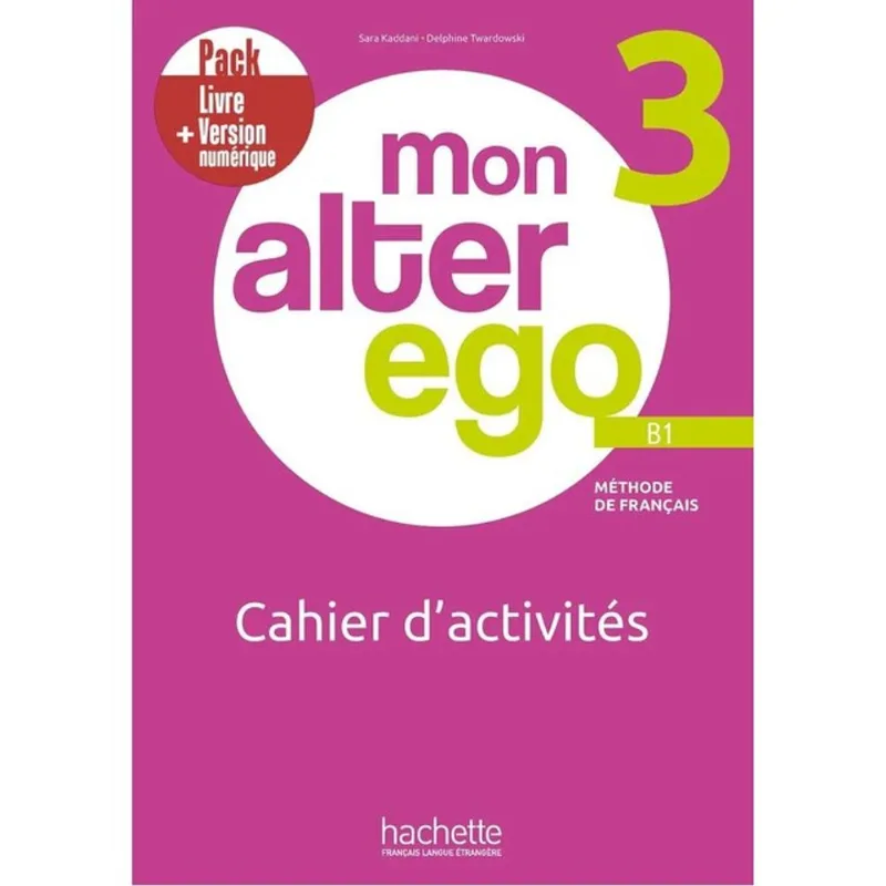 MON ALTER EGO 3 - PACK CAHIER D'ACTIVITÉS + VERSION NUMÉRIQUE (B1)