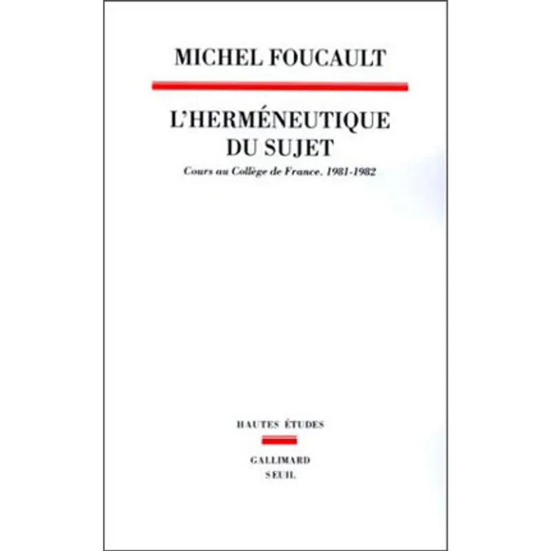HERMENEUTIQUE DU SUJET, L' - COURS AU COLLEGE DE FRANCE, 1981-1982