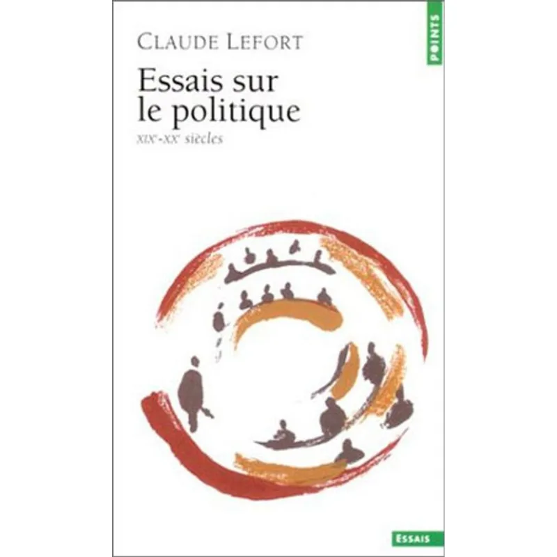 ESSAIS SUR LE POLITIQUE (XIXE-XXE SIECLES)