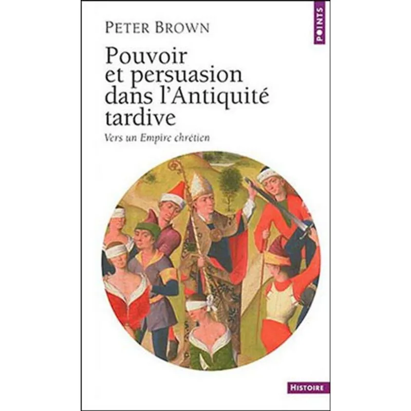 POUVOIR ET PERSUASION DANS L'ANTIQUITE TARDIVE
