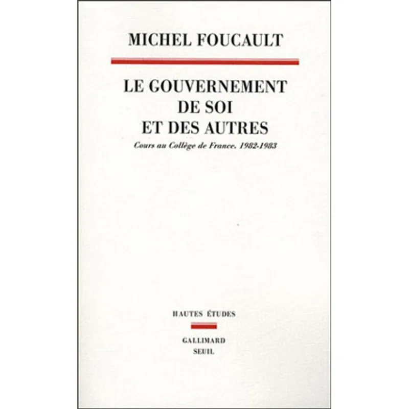 GOUVERNEMENT DE SOI ET DES AUTRES, LE - COURS AU COLLEGE DE FRANCE, 1982-1983