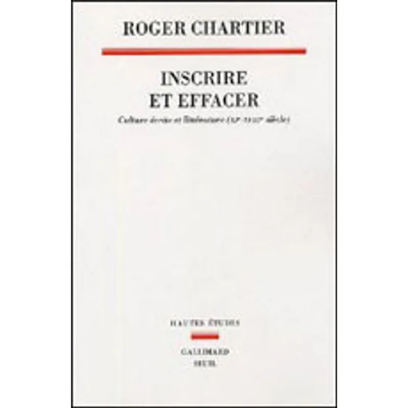 INSCRIRE ET EFFACER - CULTURE ECRITE ET ET LITTERATURE
