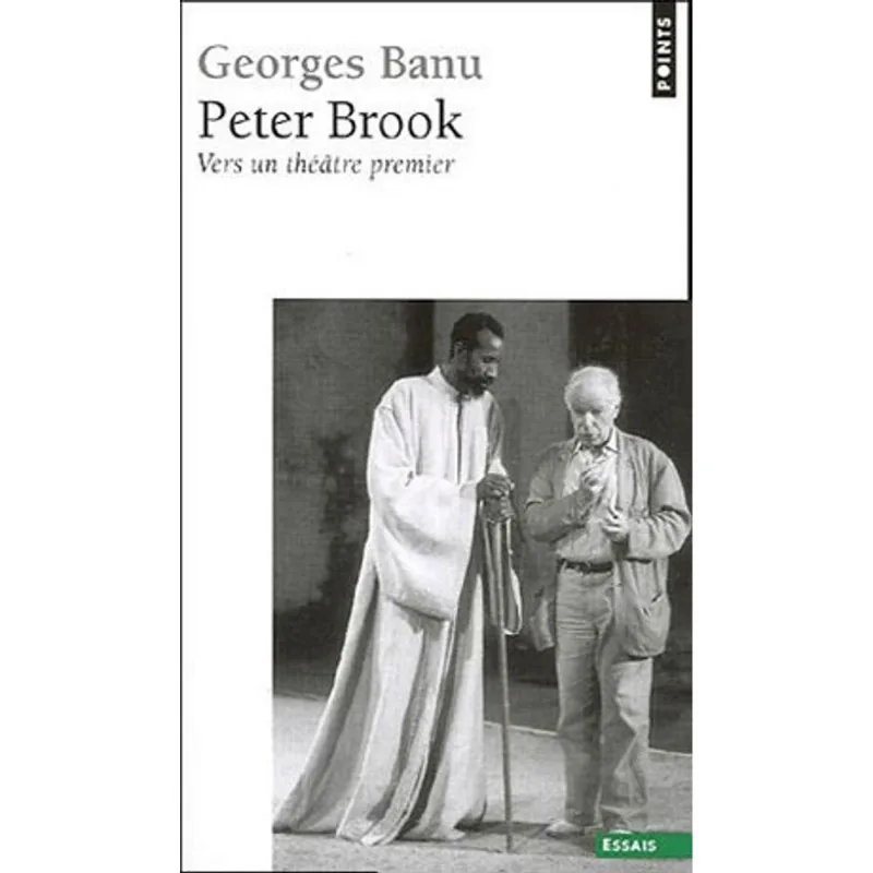 PETER BROOK - VERS UN THEATRE PREMIER