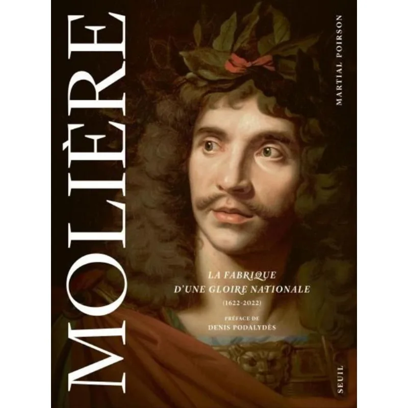 MOLIÈRE - LA FABRIQUE D'UNE GLOIRE NATIONALE - 1622 - 2022