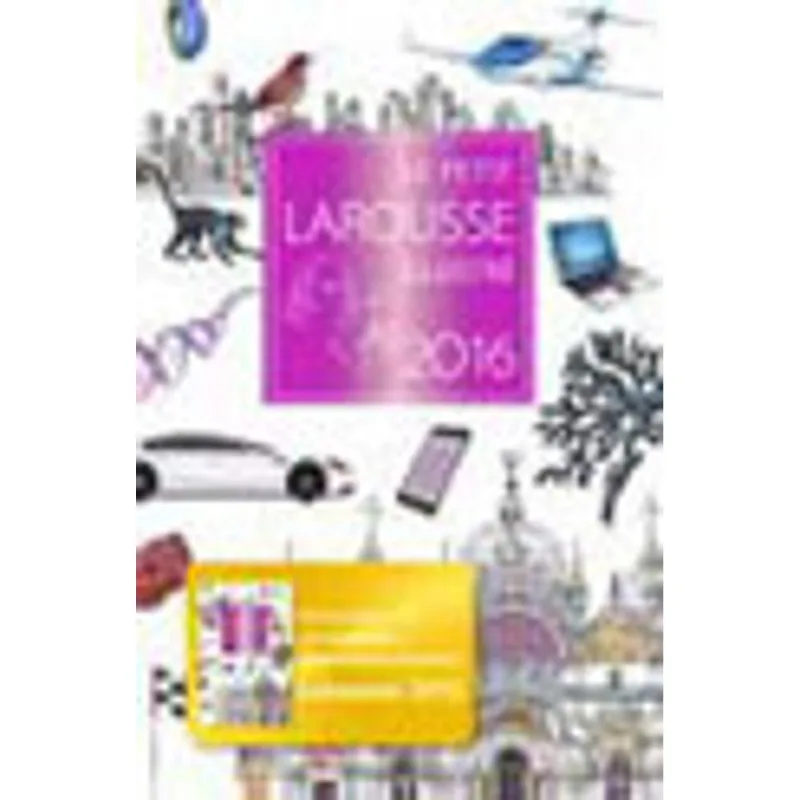 PETIT LAROUSSE ILLUSTRE 2016, LE