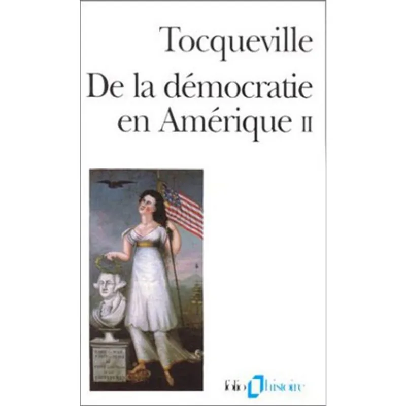 DE LA DEMOCRATIE EN AMERIQUE - TOME 2