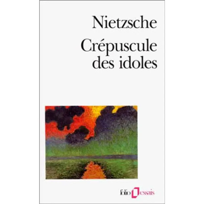 CREPUSCULE DES IDOLES OU COMMENT PHILOSOPHER A COUPS DE MARTEAU