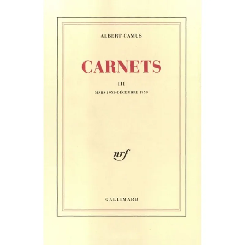 CARNETS - TOME III - MARCS 1951 - DÉCEMBRE 1959