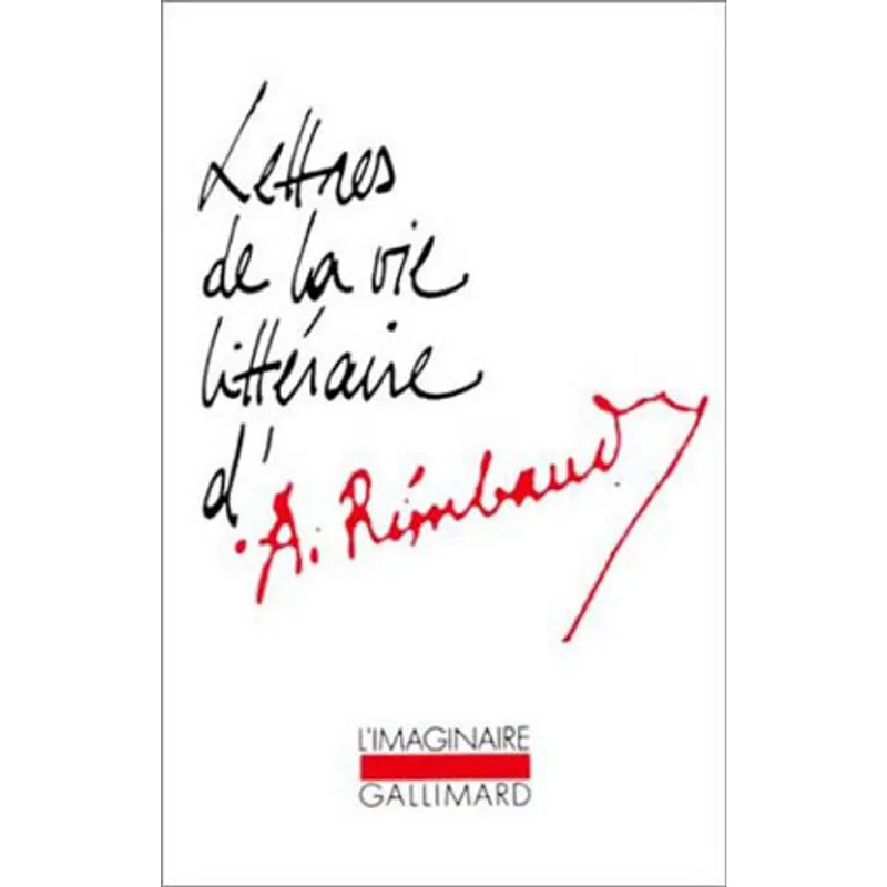 LETTRES DE LA VIE LITTERAIRE D'ARTHUR RIMBAUD