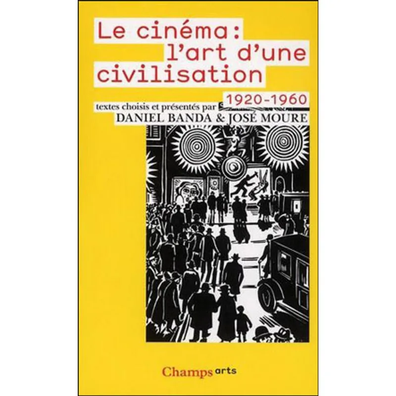 CINEMA, LE - L'ART D'UNE CIVILISATION 1920-1960