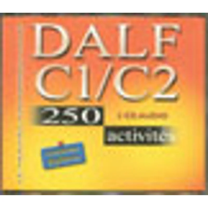DALF C1/C2, 250 ACTIVITES (CD AUDIO)