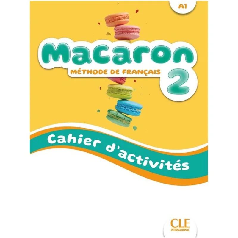MACARON 2 - NIVEAU A1 - CAHIER D'ACTIVITÉS + AUDIO EN LIGNE