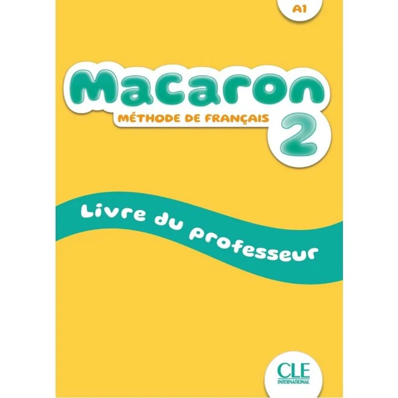 MACARON 2 - NIVEAU A1 - GUIDE PÉDAGOGIQUE