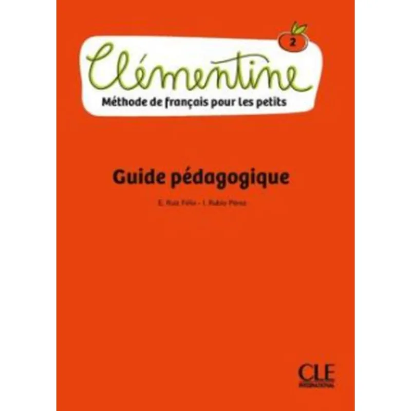 CLEMENTINE - METHODE DE FRANÇAIS POUR LES PETITS - NIVEAU 2 - GUIDE PEDAGOGIQUE
