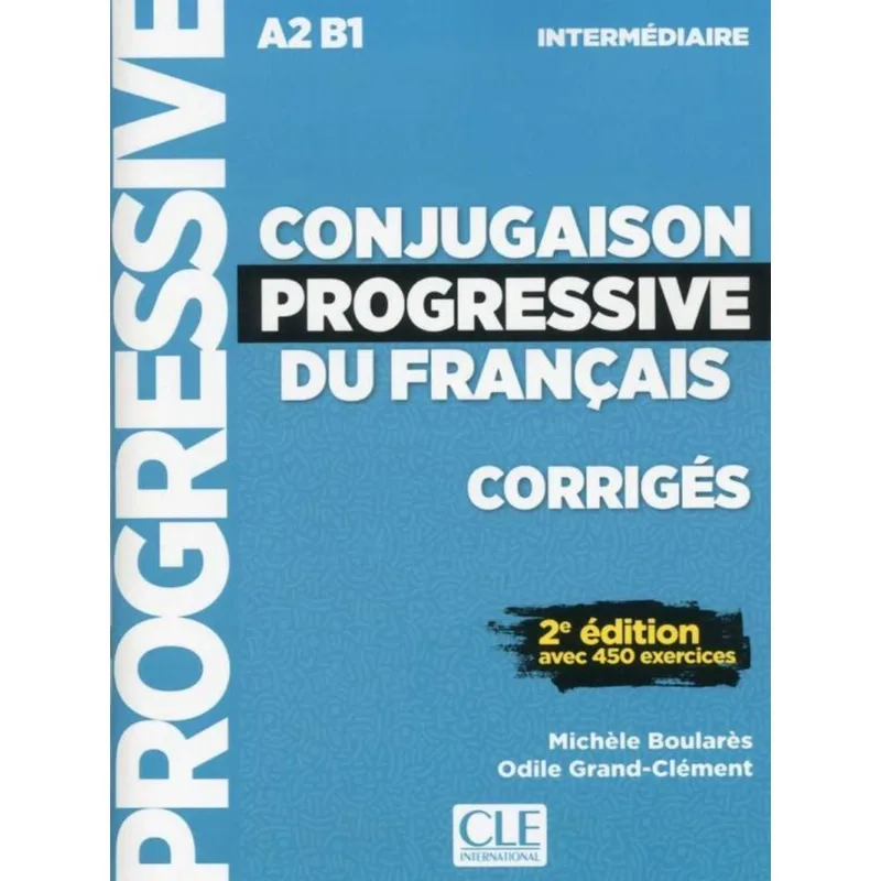 CONJUGAISON PROGRESSIVE DU FRANÇAIS - NIVEAU INTERMEDIAIRE - CORRIGES