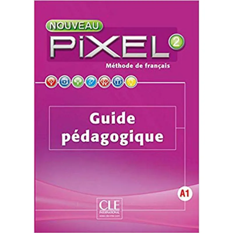 NOUVEAU PIXEL 2 - NIVEAU A1 - GUIDE PEDAGOGIQUE
