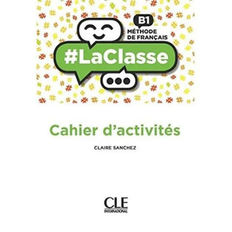 LA CLASSE - B1 - CAHIER D'ACTIVITES