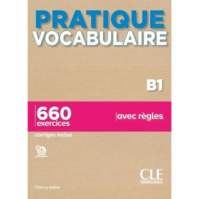 PRATIQUE VOCABULAIRE - NIVEAU B1 - LIVRE + CORRIGÉS + AUDIO EN LIGNE