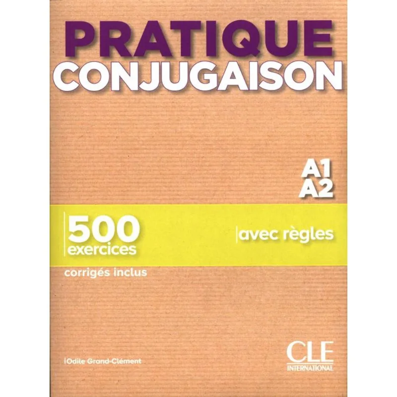PRATIQUE CONJUGAISON - NIVEAUX A1/A2 - LIVRE + CORRIGÉS