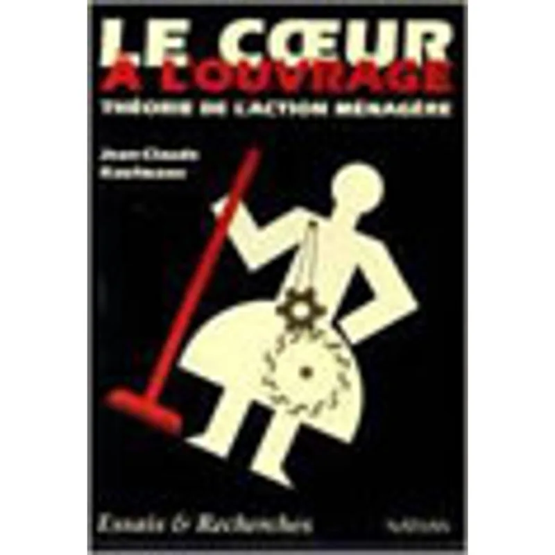 COEUR A L'OUVRAGE - THEORIE DE L'ACTION MENAGERE