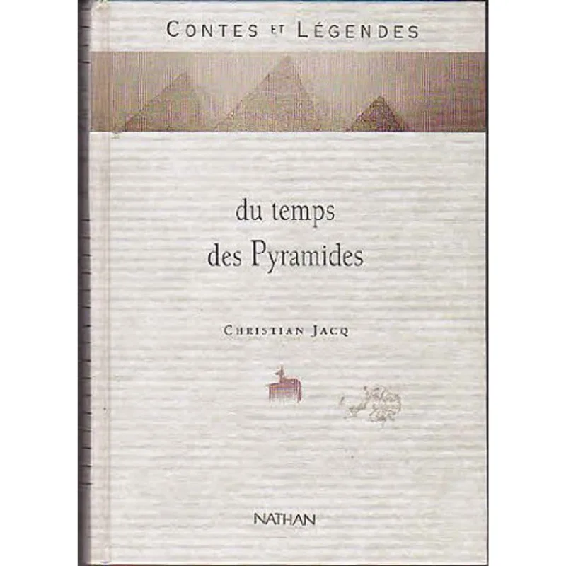 CONTES ET LEGENDES DU TEMPS DES PYRAMIDES
