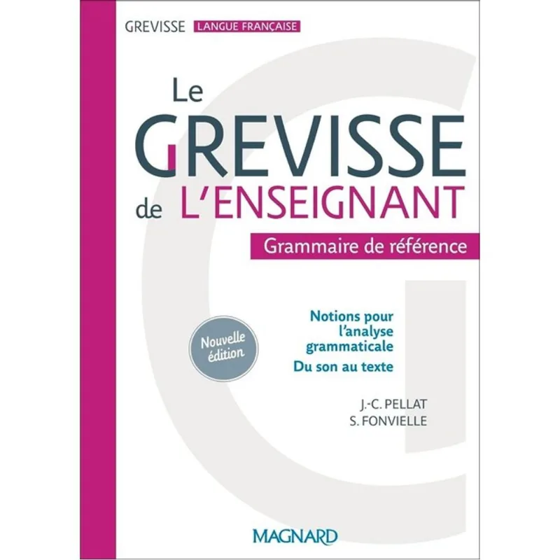 LE GREVISSE DE L'ENSEIGNANT - GRAMMAIRE DE RÉFÉRENCE