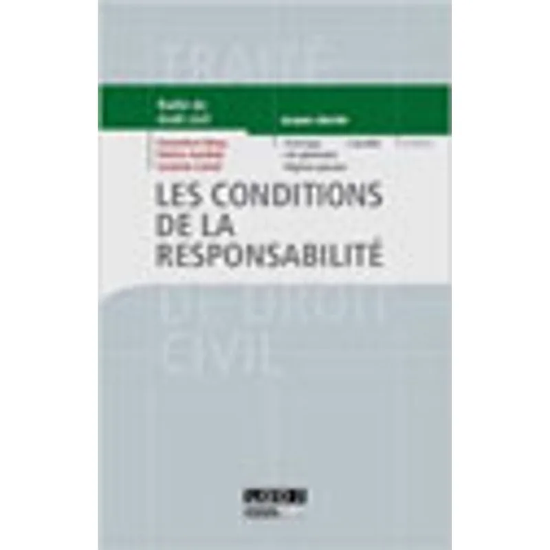 TRAITE DE DROIT CIVIL - LES CONDITIONS DE LA RESPONSABILITE