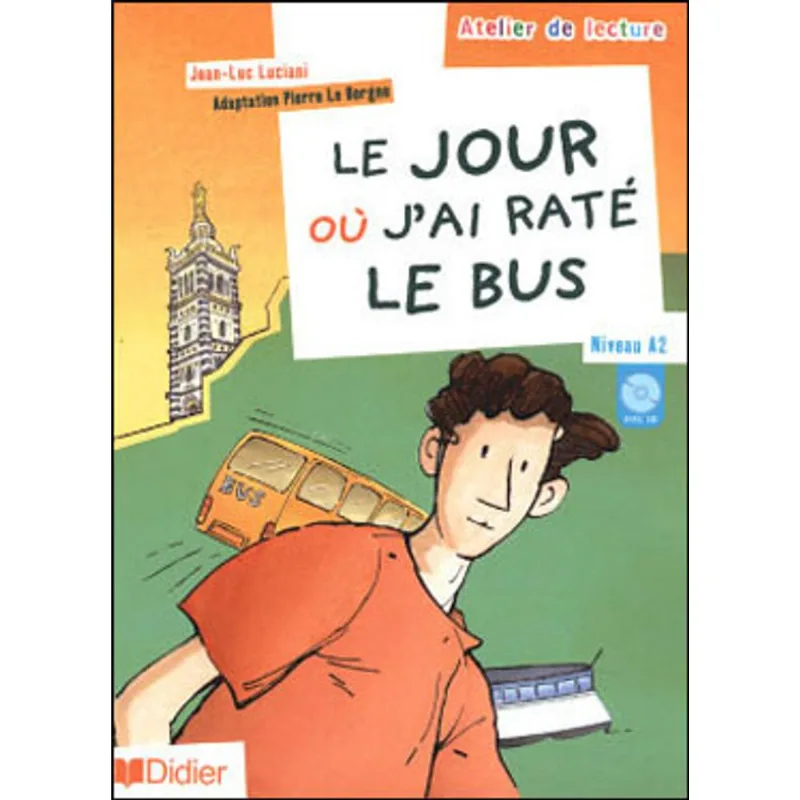 LE JOUR OU J´AI RATE LE BUS - ATELIER DE LECTURE NIVEAU A2 - CD AUDIO