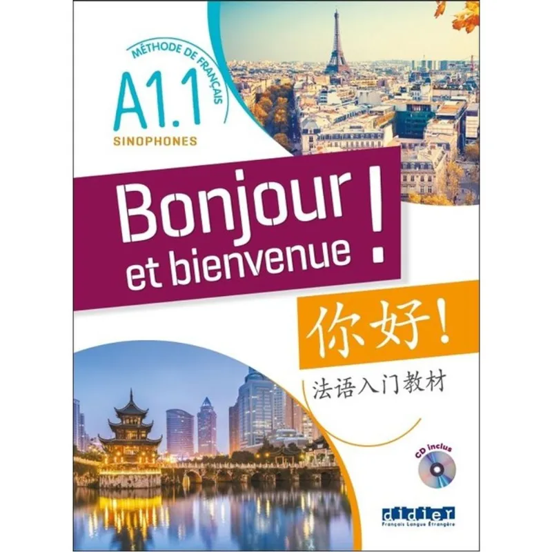 BONJOUR ET BIENVENUE - A1.1 - POUR SINOPHONES - CHINOIS SIMPLIFIÉ - LIVRE + CAHIER + CD