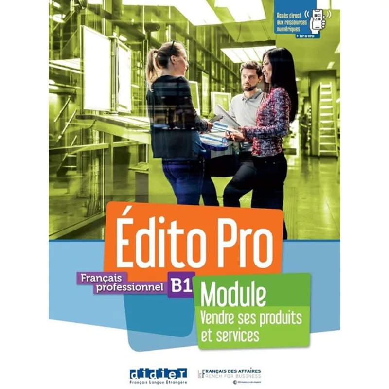 ÉDITO PRO B1 - MODULE VENDRE SES PRODUITS ET SERVICES - LIVRE + CAHIER + DIDIERFLE.APP