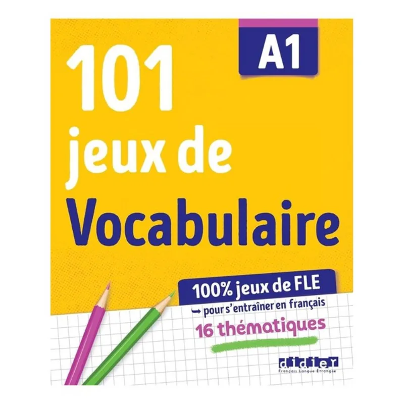 100% JEUX DE FLE - 101 JEUX DE VOCABULAIRE A1 - CAHIER DE JEUX
