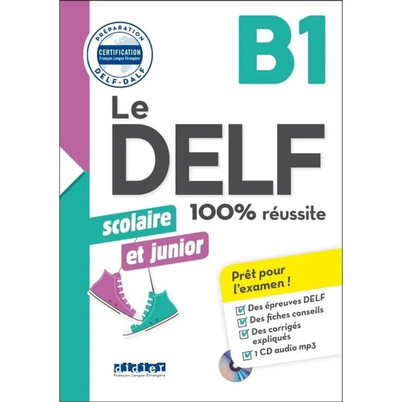LE DELF SCOLAIRE ET JUNIOR B1 100% RÉUSSITE - ÉDITION 2017-2018 - LIVRE + CD MP3