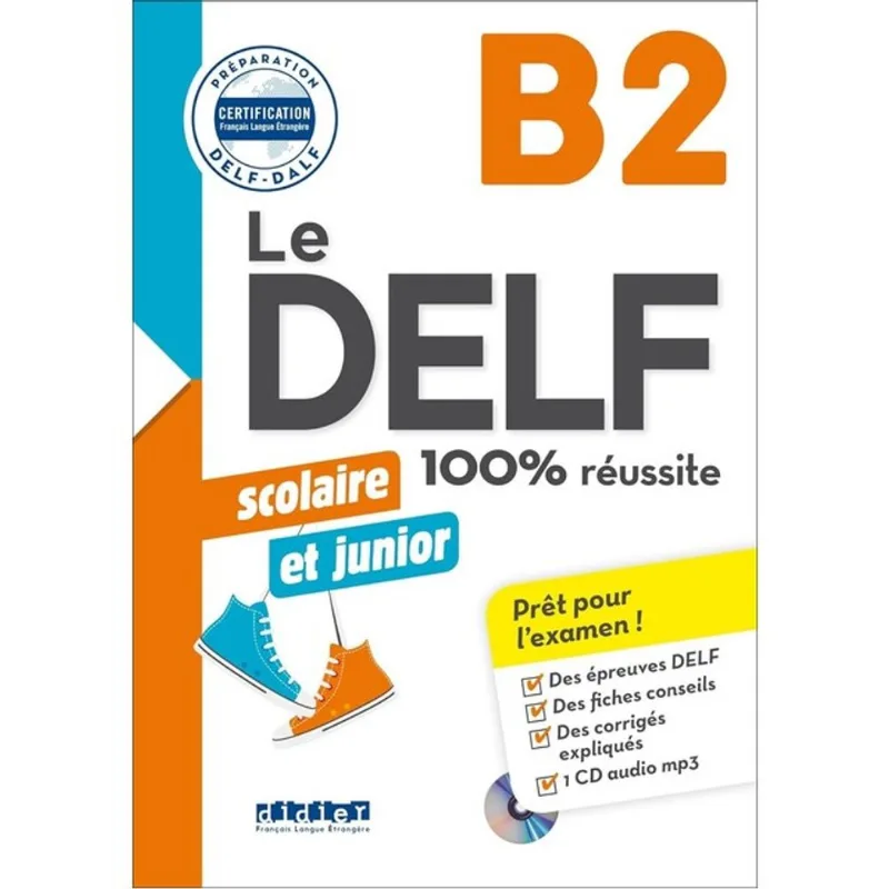 LE DELF SCOLAIRE ET JUNIOR B2 100% RÉUSSITE - ÉDITION 2017-2018 - LIVRE + CD MP3