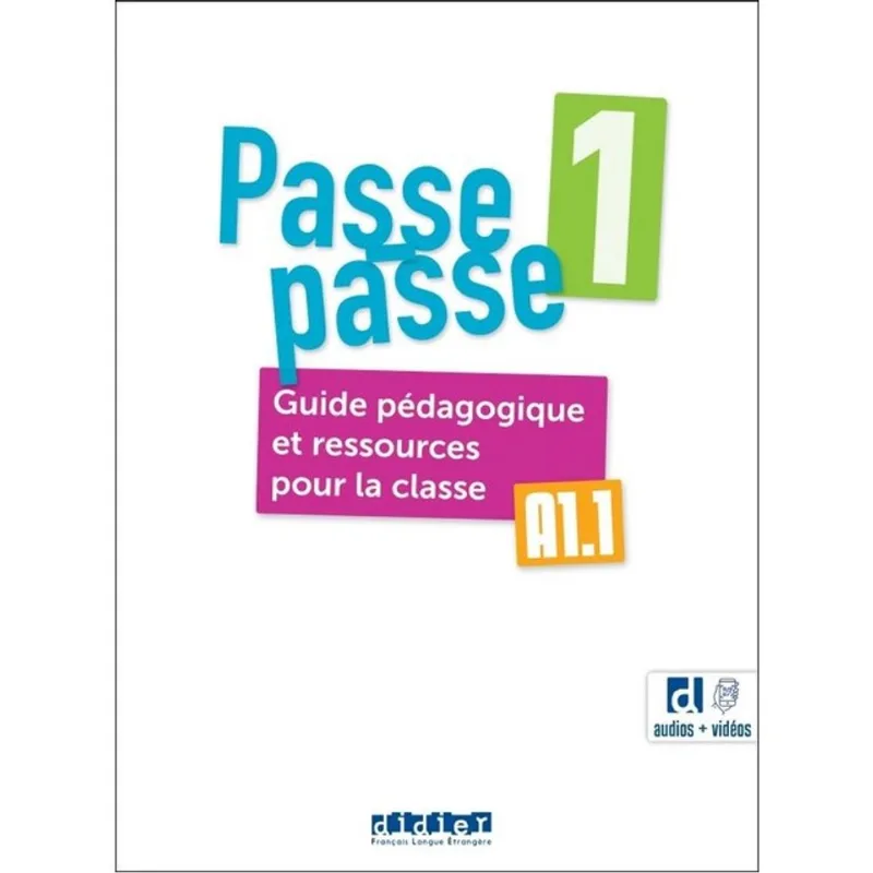 PASSE-PASSE 1 - A1.1 - GUIDE PÉDAGOGIQUE ET RESSOURCES POUR LA CLASSE + DIDIERFLE.APP