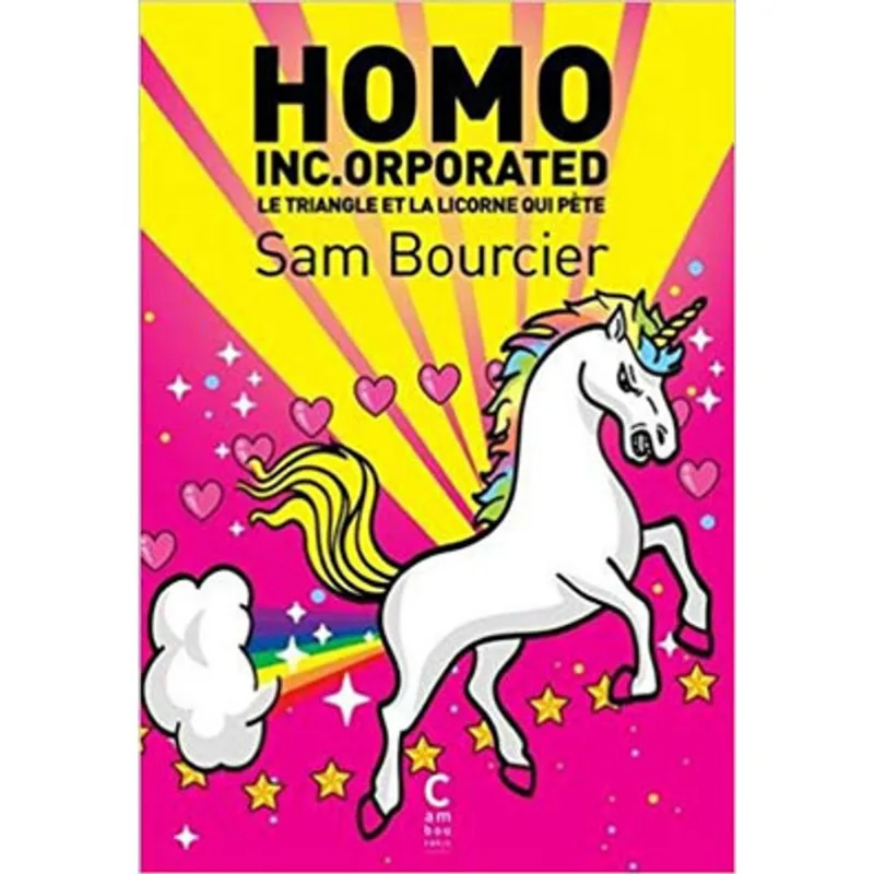 HOMO INC.ORPORATED - LE TRIANGLE ET LA LICORNE QUI PÈTE