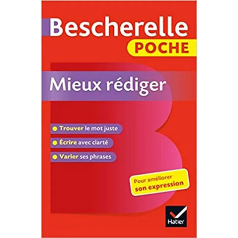 BESCHERELLE POCHE MIEUX REDIGER - L'ESSENTIEL POUR AMELIORER SON EXPRESSION