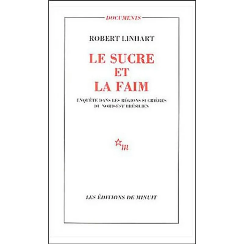 SUCRE ET LE LA FAIM, LE: ENQUETE DANS LES REGIONS SUCRIERES DU NORD-EST BRESILIEN
