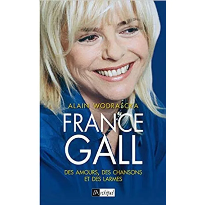 FRANCE GALL - DES AMOURS, DES CHANSONS ET DES LARMES