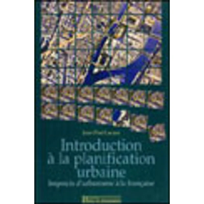INTRODUCTION A LA PLANIFICATION URBAINE - IMPRECIS D'URBANISME A LA FRANÇAISE