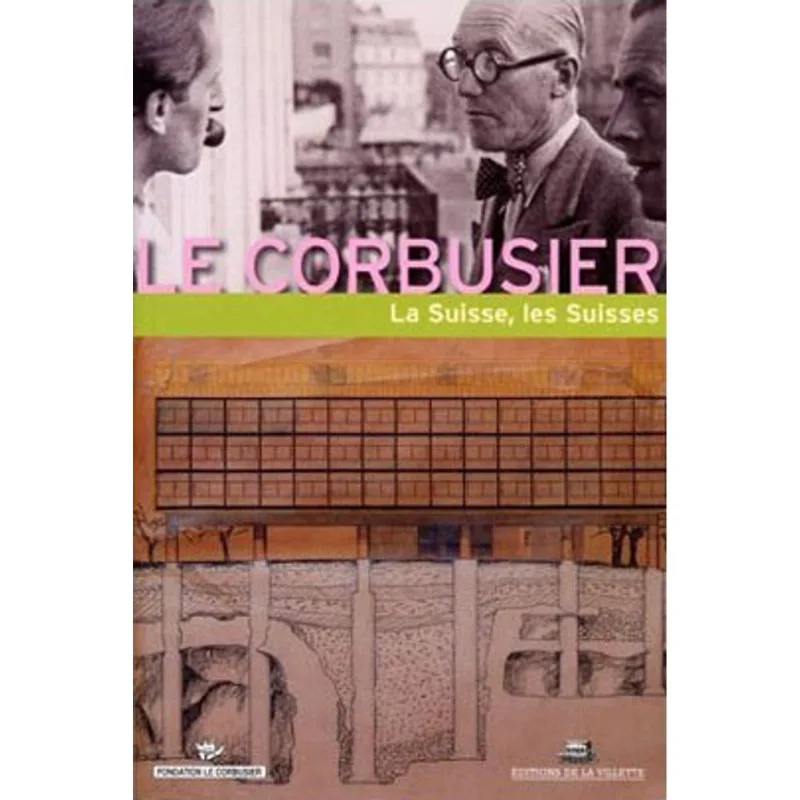 CORBUSIER ET LES SUISSES, LE