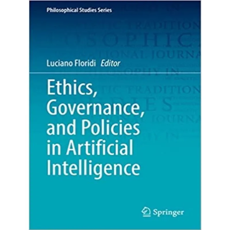 ETHICS, GOVERNANCE, AND POLICIES IN ARTIFICIAL INTELLIGENCE